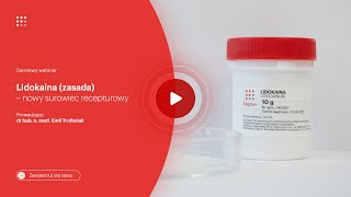 Lidokaina (zasada) - nowy surowiec recepturowy (2 punkty edukacyjne) – darmowy webinar recepturowy