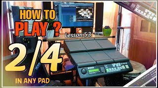 HOW TO PLAY ? 2/4 IN ANY RHYTHM PAD | LESSON 53 | 2/4 Lesson | yamaha dtx multi 12 | church beats