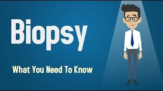 Biopsy - What You Need To Know