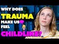 Why does childhood trauma makes us feel like a child? | Kati Morton