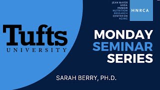 HNRCA Monday Seminar January 23, 2023: Sarah Berry, Ph.D.