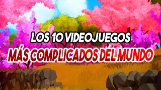 Top 10 videojuegos MÁS COMPLICADOS del mundo!!