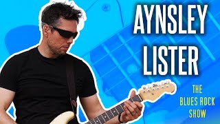 Guitarist to Label Owner - The Aynsley Lister Interview