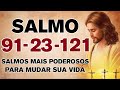 🙏SALMOS 91 SALMO 23 SALMO 121: Salmos Mais Poderosos Para Mudar Sua Vida 🙏