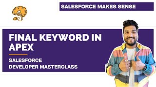 FINAL Keyword in Apex | Chapter 45 | Salesforce Developer Masterclass