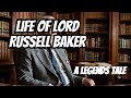 The Ultimate Russell Baker Biography - The Life Of Lord Russell Baker