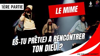 Le mime : Es-tu prêt(e) à rencontrer ton Dieu ? 1ère Partie