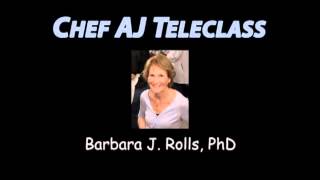 Chef AJ Teleclass with Barbara Rolls, PhD