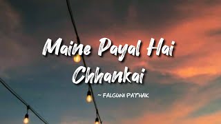 Maine Payal Hai Chhankai -lyrics || Falguni Pathak || LYRICS🖤 #mainepayalhaichhankai