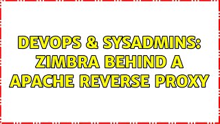 DevOps & SysAdmins: Zimbra behind a Apache Reverse Proxy