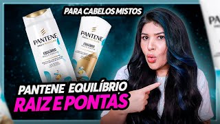 🤩 NOVO PANTENE EQUILÍBRIO RAIZ E PONTAS para cabelos mistos #PanteneEquilibrio