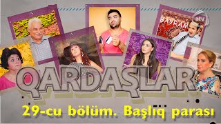 Qardaşlar -  Başlıq parası (29-cu bölüm)