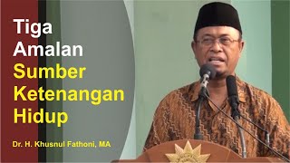 Tiga Amalan Sumber Ketenangan Hidup - Khusnul Fathoni - Pengajian Ahad Pagi Islamic Centre Madiun