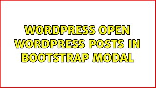 Wordpress: Open WordPress Posts in Bootstrap Modal (2 Solutions!!)