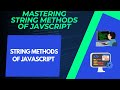 Mastering String Methods of Javascript | String Methods | Tutorials for begginners