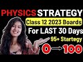 Score 95+ In Physics Class 12 Boards 2023 By Following This Strategy For Last 30 Days|Physics Boards