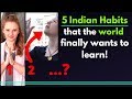 5 Indian Habits That The World Can Learn | Karolina Goswami