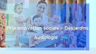 Prix Innovation sociale - Desjardins 2024 - Audiologie