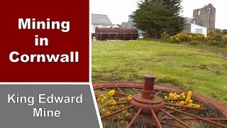 King Edward Mine - Tin Mining in Cornwall UK - Cornish Mining History