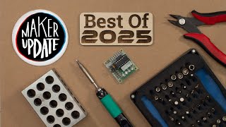 Favorite Projects of 2025 [Maker Update] | Maker.io