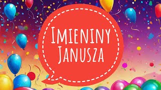 JANUSZ - PIOSENKA NA IMIENINY / ŻYCZENIA IMIENINOWE DLA JANUSZA