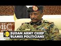 Sudan Crisis: Leader Gen Abdel Fattah al-Burhan blames political infighting | WION News