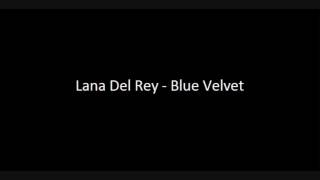 Lana Del Rey - Blue Velvet (extended)