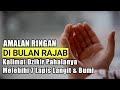 Amalan Dibulan Rajab, Kalimat Dzikir Ini Pahalanya Melebihi 7 Lapis Langit Dan Bumi & 5 Keutamaannya