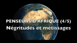 Penseurs d’Afrique (4/5) : Négritude et métissage