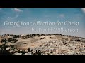 david wilkerson guard your affection for christ sermon must hear