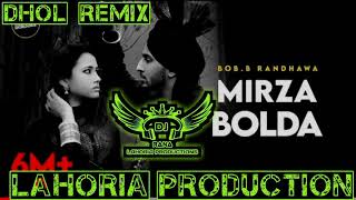 Mirza Bolda | Bo.B Randhawa | dj Rana Lahoria Production Dhol Mix | Punjabi Song