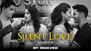 Silent Love Mashup 2 | SICKVED  | Bollywood Lofi Mashup 🎵