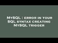 MySQL : error in your SQL syntax creating MySQL trigger