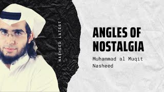 Angels of nostalgia -Nasheed- Muhammad al Muqit