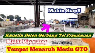 Makin siap DIBUKA AKHIR TAHUN Kanstin Beton pembatas lajur GT PRAMBANAN DIPASANG