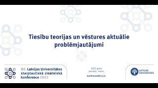 LU 80.starptautiskā zinātniskā konference - „Tiesību teorijas un vēstures aktuālie problēmjautājumi”