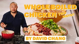 David Chang Makes Whole Boiled Chicken Two Ways