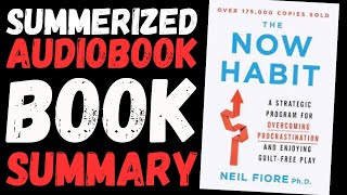 The Now Habit Book Summary - Audiobook by Neil Fiore | Overcoming Procrastination  ⏰📚