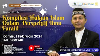 Kompilasi Hukum Islam Dalam  Perspektif Ilmu Faraid, bersama Ustadz Teuku Khairul Fazli, Lc., M.H.