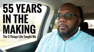 The 3 Things 55 Years Taught Me About Life