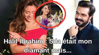 Halil İbrahim: Sıla was my diamond but...