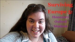 Surviving Europe 5: Honorary Oxford Student | Theatregal