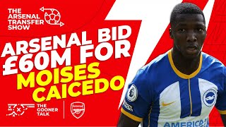 ARSENAL BID £60M FOR MOISES CAICEDO! | REACTION | Arsenal Transfer Show