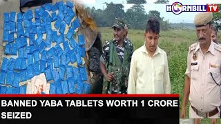 BANNED YABA TABLETS WORTH INR 1 CRORE SEIZED