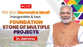 LIVE: PM Shri Narendra Modi inaugurates & lays foundation stone of multiple projects in Jammu