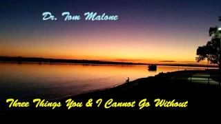 Dr. Tom Malone - Three Things You \u0026 I Cannot Go Without,mp4