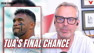 Why 2024 is Tua Tagovailoa’s LAST CHANCE with Miami Dolphins | Colin Cowherd NFL