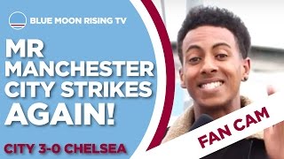 MR MANCHESTER CITY STRIKES AGAIN! | Manchester City 3-0 Chelsea | FAN CAM