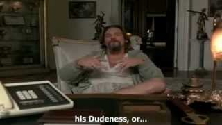The Big Lebowski - Dude-Duder-El-Duderino-His-Dudeness--Subtitled