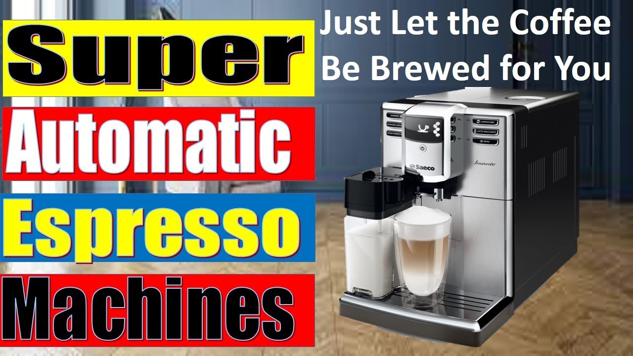 Top 5 Super Automatic Espresso Machines In 2024 | Super Automatic ...